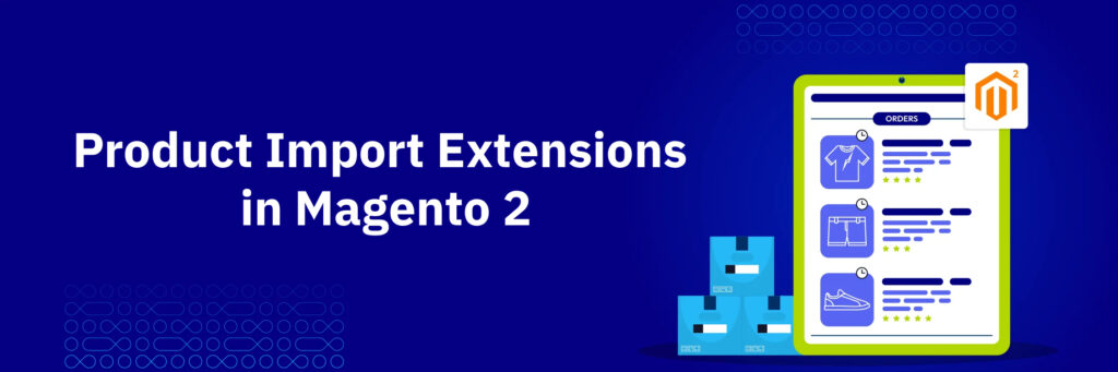 Magento 2 Product Import Extensions
