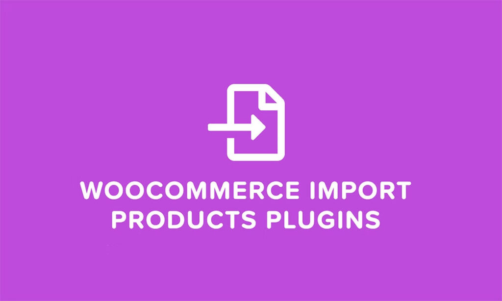 WooCommerce Product Import Plugins